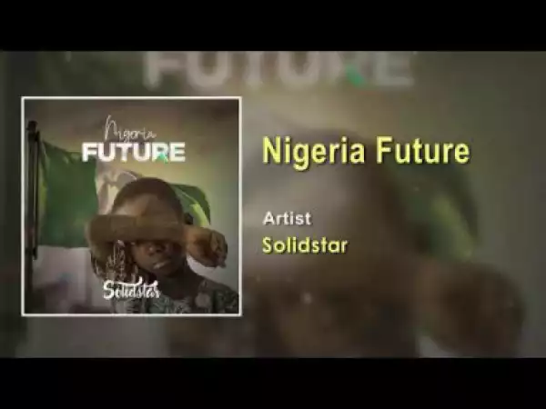 Solidstar - Nigerian Future (Prod Kukbeat)